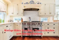 Vintage Vibes: Creating a Timeless Kitchen with Antique Elements